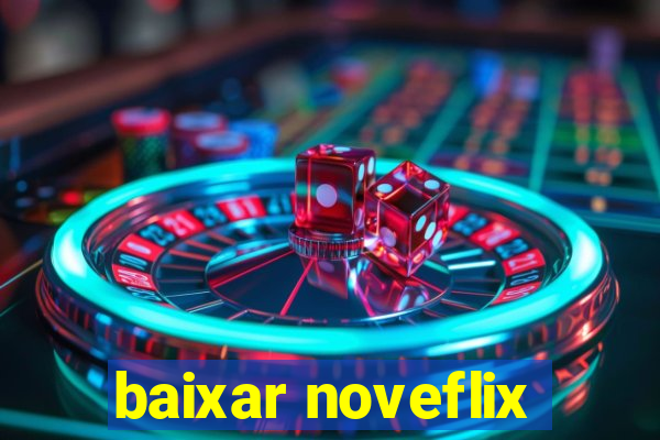 baixar noveflix